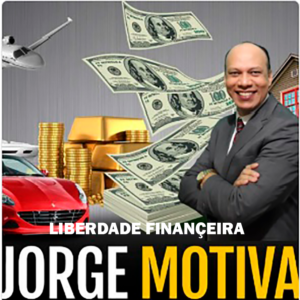 LIBERDADE FINANÇEIRA COM JORGE MOTIVA